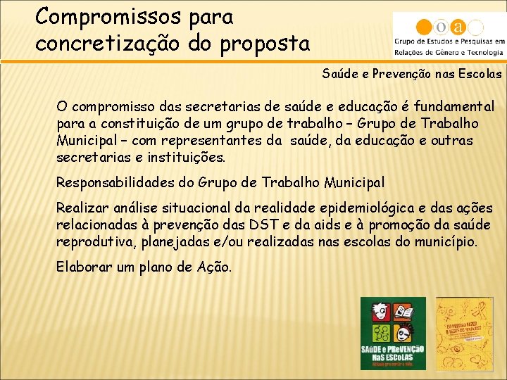 Compromissos para concretização do proposta Saúde e Prevenção nas Escolas O compromisso das secretarias