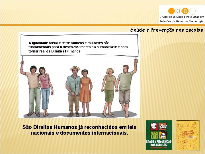 Saúde e Prevenção nas Escolas A igualdade racial e entre homens e mulheres são