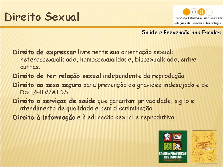 Direito Sexual Saúde e Prevenção nas Escolas Direito de expressar livremente sua orientação sexual: