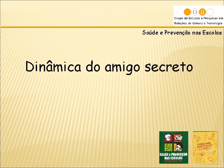 Saúde e Prevenção nas Escolas Dinâmica do amigo secreto 