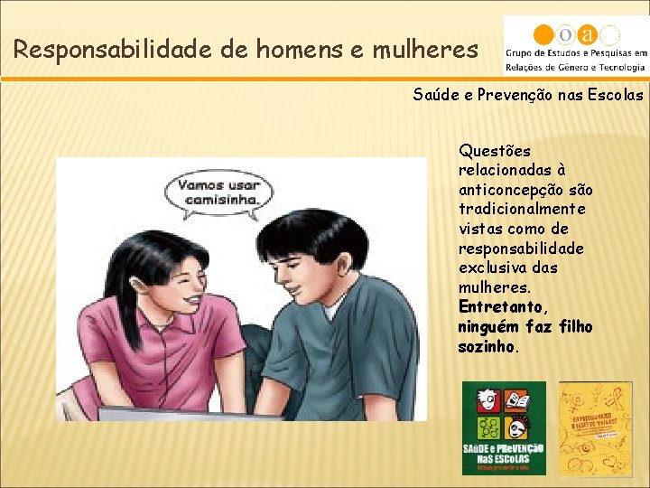 Responsabilidade de homens e mulheres Saúde e Prevenção nas Escolas Questões relacionadas à anticoncepção