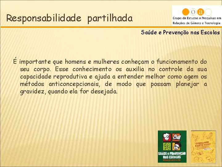 Responsabilidade partilhada Saúde e Prevenção nas Escolas É importante que homens e mulheres conheçam