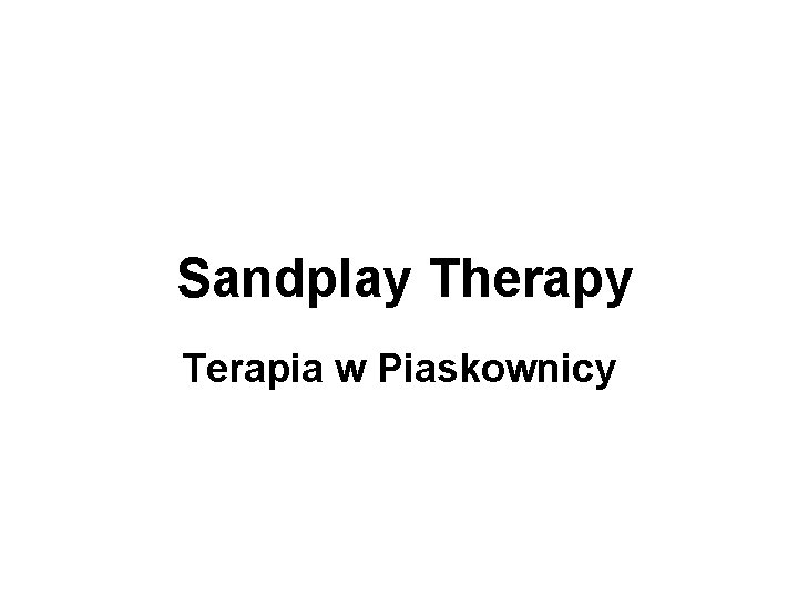 Sandplay Therapy Terapia w Piaskownicy 