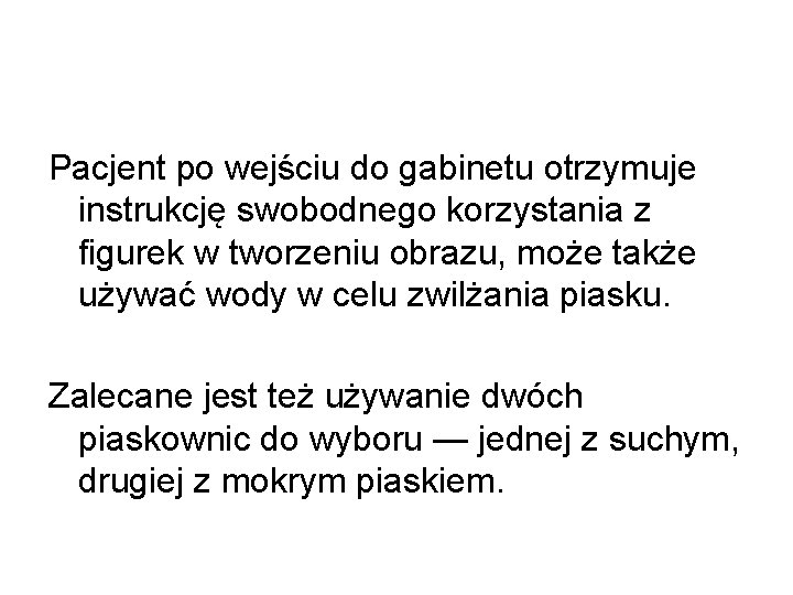 Pacjent po wejściu do gabinetu otrzymuje instrukcję swobodnego korzystania z figurek w tworzeniu obrazu,