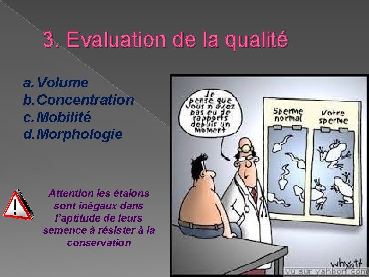 3. Evaluation de la qualité a. Volume b. Concentration c. Mobilité d. Morphologie Attention