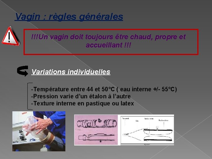 Vagin : règles générales !!!Un vagin doit toujours être chaud, propre et accueillant !!!