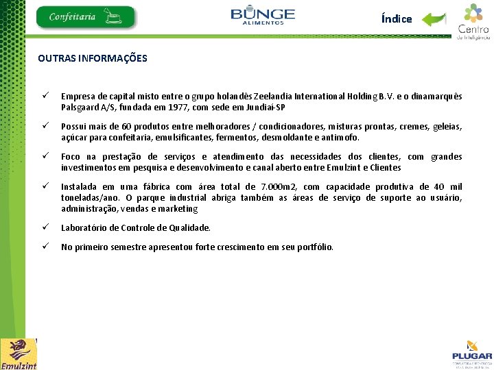 Índice OUTRAS INFORMAÇÕES ü Empresa de capital misto entre o grupo holandês Zeelandia International