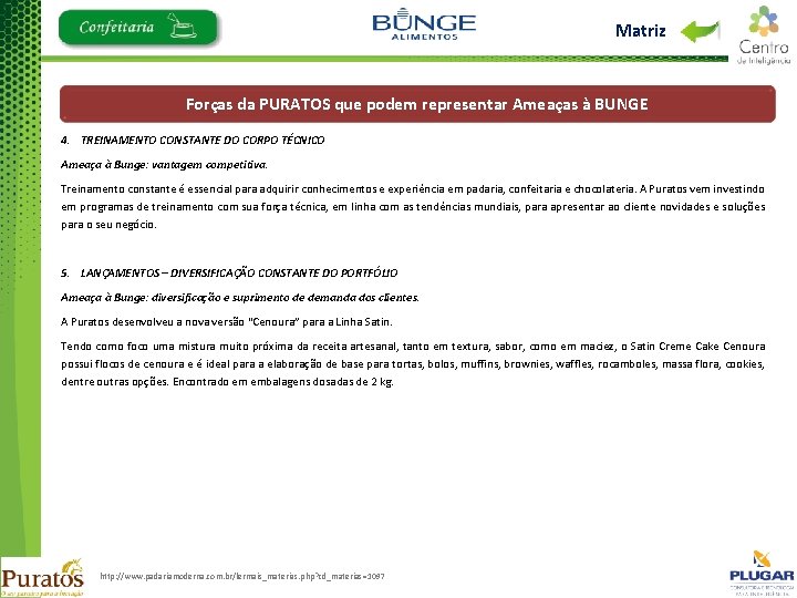 Matriz Forças da PURATOS que podem representar Ameaças à BUNGE 4. TREINAMENTO CONSTANTE DO