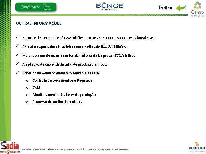 Índice OUTRAS INFORMAÇÕES ü Recorde de Receita de R$12, 2 bilhões – entre as