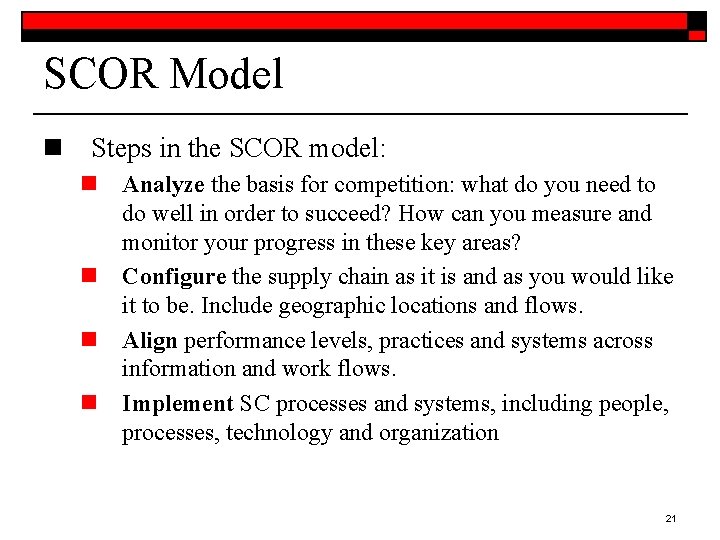 SCOR Model n Steps in the SCOR model: n Analyze the basis for competition: