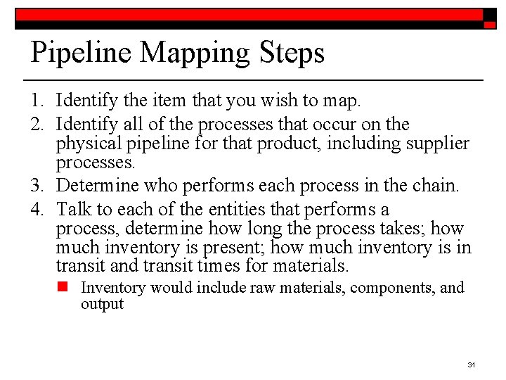 Pipeline Mapping Steps 1. Identify the item that you wish to map. 2. Identify