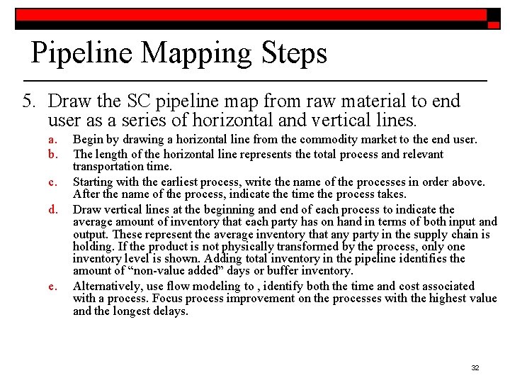 Pipeline Mapping Steps 5. Draw the SC pipeline map from raw material to end