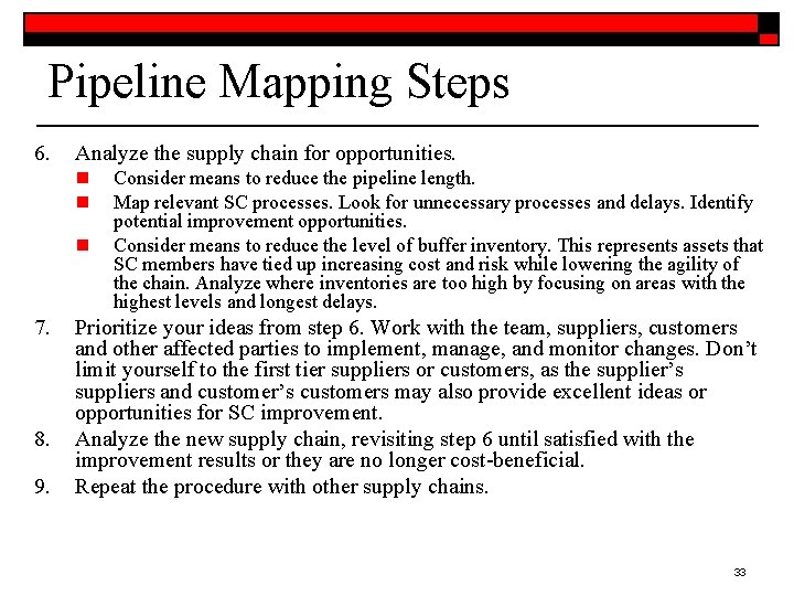 Pipeline Mapping Steps 6. Analyze the supply chain for opportunities. n n n 7.