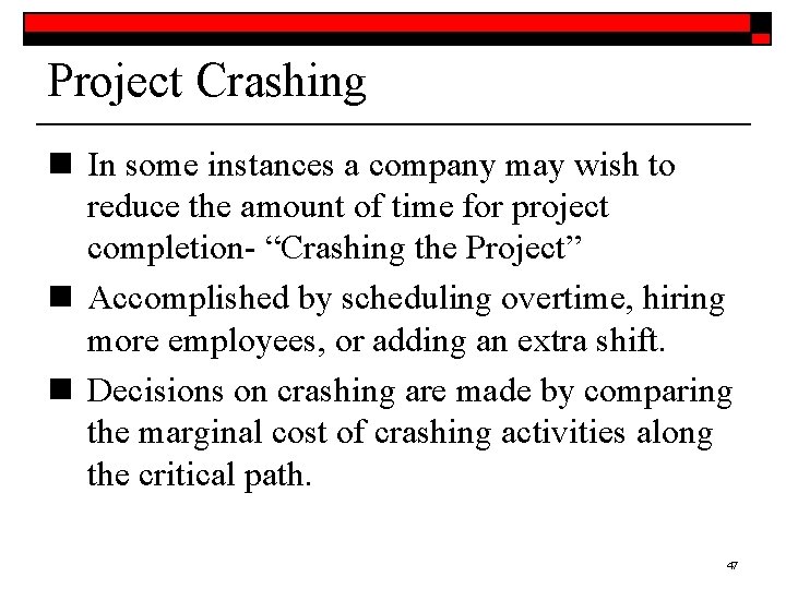 Project Crashing n In some instances a company may wish to reduce the amount