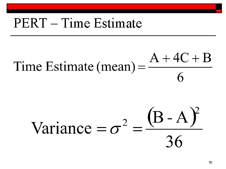 PERT – Time Estimate 52 