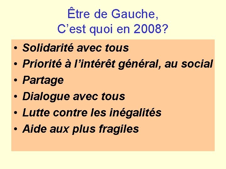 Être de Gauche, C’est quoi en 2008? • • • Solidarité avec tous Priorité