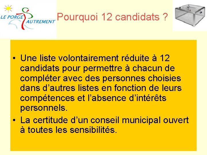 Pourquoi 12 candidats ? • Une liste volontairement réduite à 12 candidats pour permettre