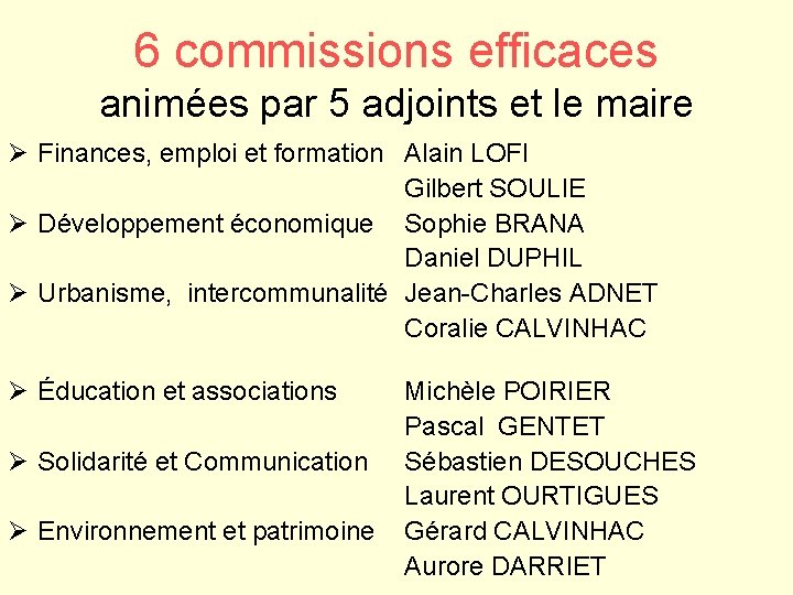 6 commissions efficaces animées par 5 adjoints et le maire Ø Finances, emploi et