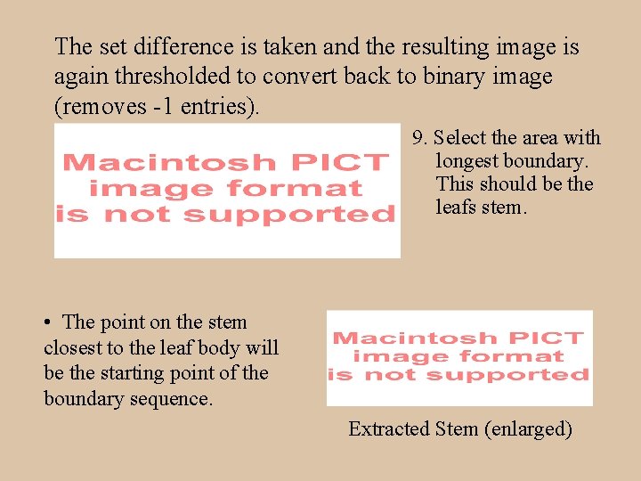 The set difference is taken and the resulting image is again thresholded to convert