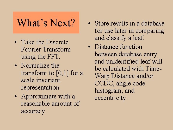 What’s Next? • Store results in a database for use later in comparing and
