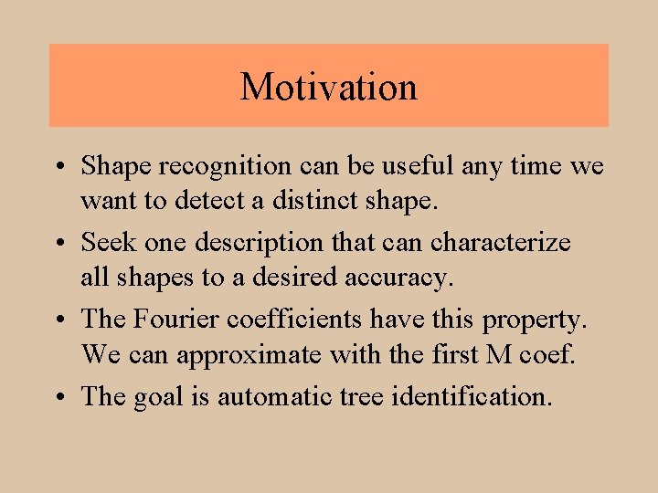 Motivation • Shape recognition can be useful any time we want to detect a