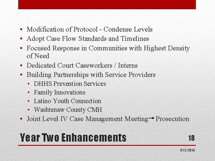  • Modification of Protocol - Condense Levels • Adopt Case Flow Standards and