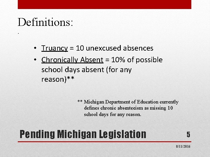 Definitions: . • Truancy = 10 unexcused absences • Chronically Absent = 10% of