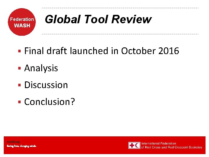 Federation WASH Global Tool Review § Final draft launched in October 2016 § Analysis