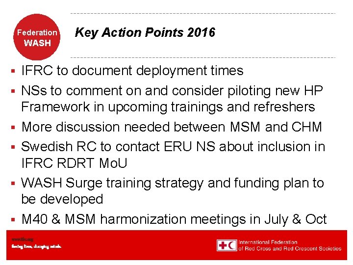 Federation WASH § § § Key Action Points 2016 IFRC to document deployment times