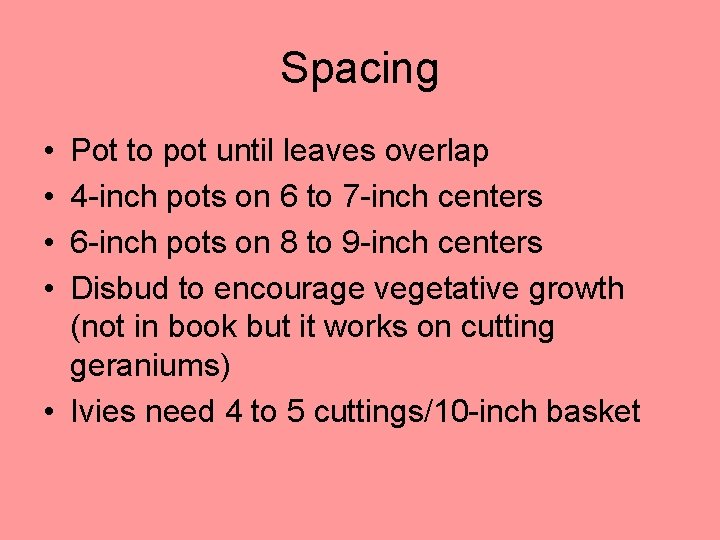 Spacing • • Pot to pot until leaves overlap 4 -inch pots on 6