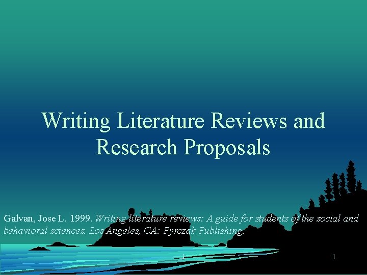 Writing Literature Reviews and Research Proposals Galvan, Jose L. 1999. Writing literature reviews: A