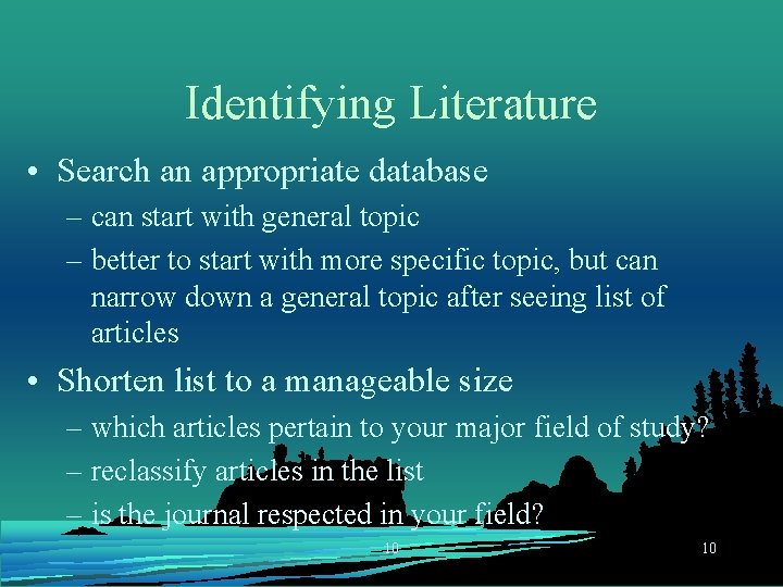 Identifying Literature • Search an appropriate database – can start with general topic –