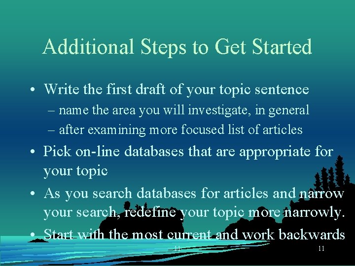 Additional Steps to Get Started • Write the first draft of your topic sentence
