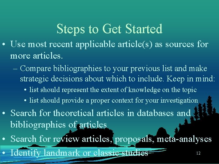 Steps to Get Started • Use most recent applicable article(s) as sources for more