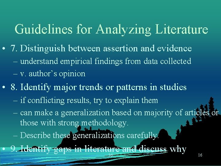 Guidelines for Analyzing Literature • 7. Distinguish between assertion and evidence – understand empirical