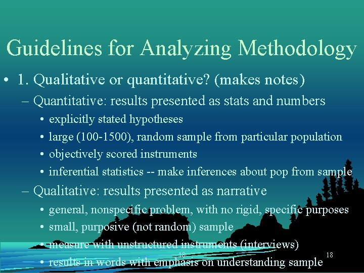 Guidelines for Analyzing Methodology • 1. Qualitative or quantitative? (makes notes) – Quantitative: results