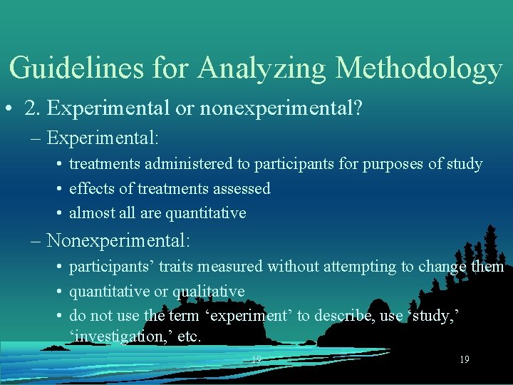 Guidelines for Analyzing Methodology • 2. Experimental or nonexperimental? – Experimental: • treatments administered
