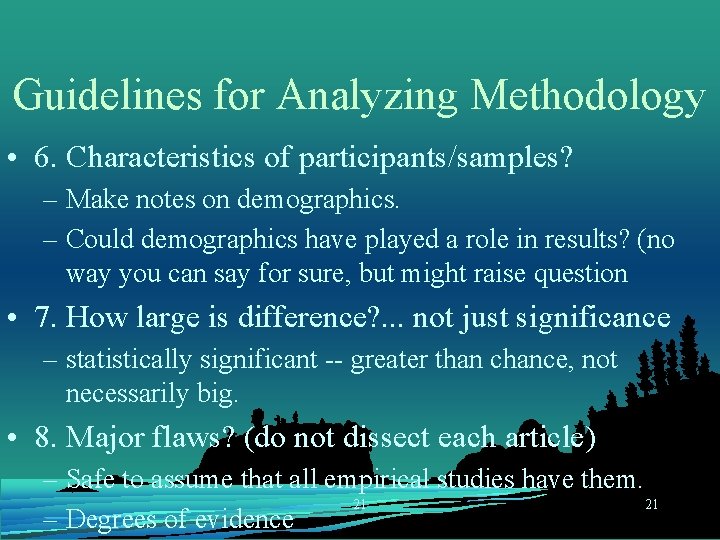 Guidelines for Analyzing Methodology • 6. Characteristics of participants/samples? – Make notes on demographics.