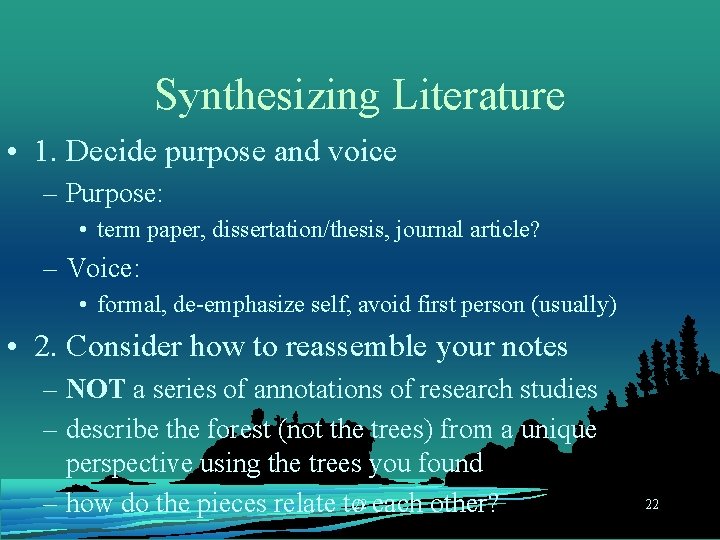 Synthesizing Literature • 1. Decide purpose and voice – Purpose: • term paper, dissertation/thesis,