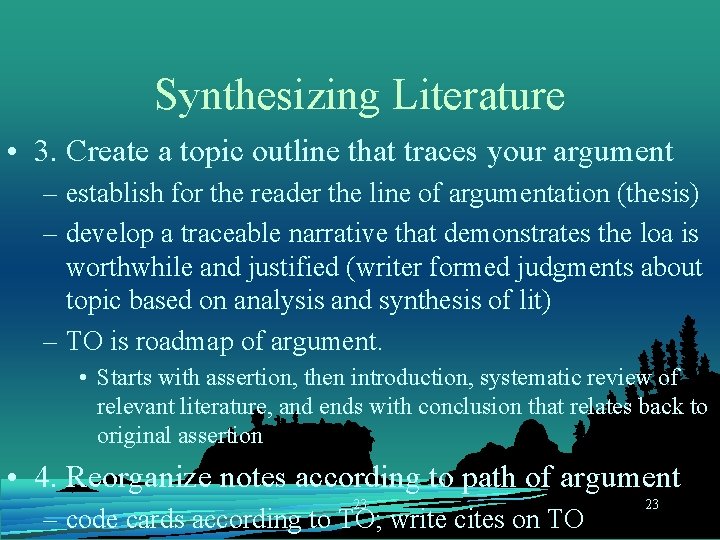 Synthesizing Literature • 3. Create a topic outline that traces your argument – establish