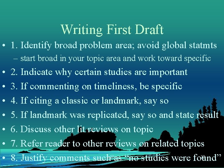 Writing First Draft • 1. Identify broad problem area; avoid global statmts – start