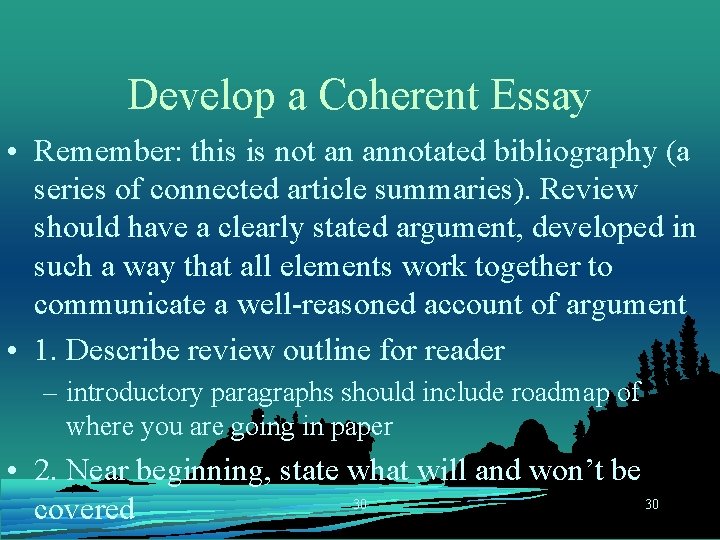 Develop a Coherent Essay • Remember: this is not an annotated bibliography (a series
