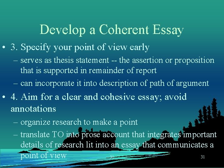 Develop a Coherent Essay • 3. Specify your point of view early – serves