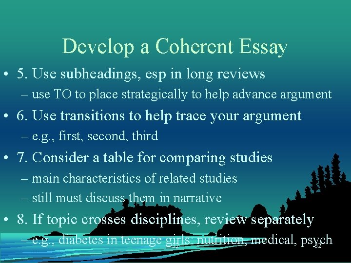 Develop a Coherent Essay • 5. Use subheadings, esp in long reviews – use