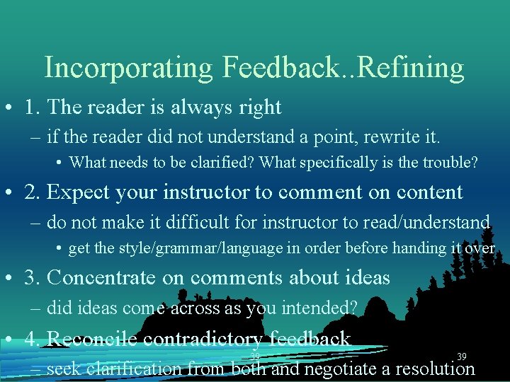 Incorporating Feedback. . Refining • 1. The reader is always right – if the