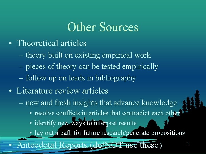 Other Sources • Theoretical articles – theory built on existing empirical work – pieces