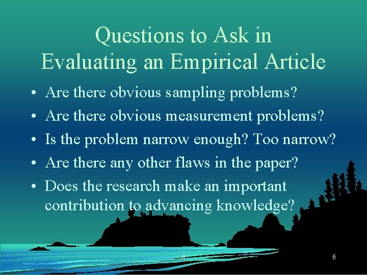 Questions to Ask in Evaluating an Empirical Article • • • Are there obvious