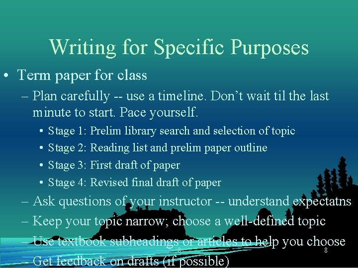 Writing for Specific Purposes • Term paper for class – Plan carefully -- use