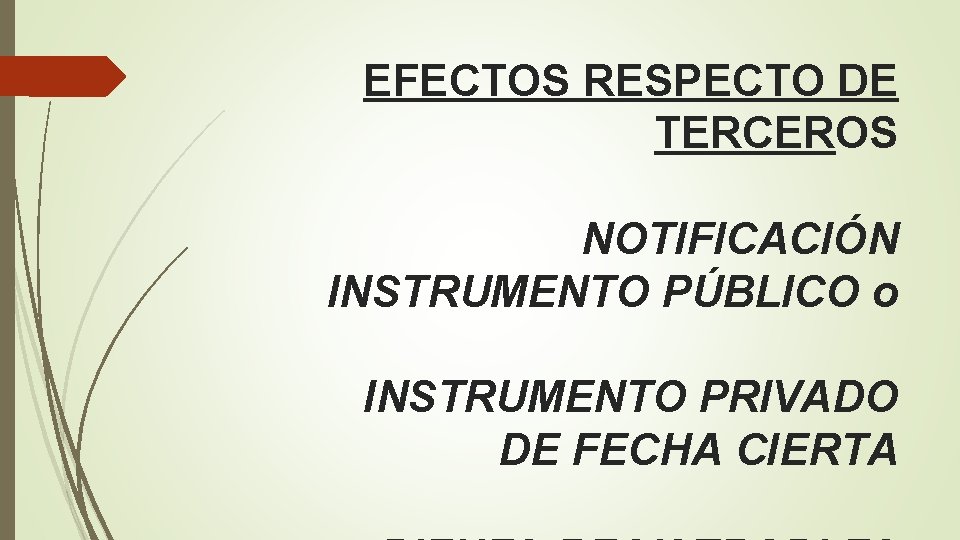 EFECTOS RESPECTO DE TERCEROS NOTIFICACIÓN INSTRUMENTO PÚBLICO o INSTRUMENTO PRIVADO DE FECHA CIERTA 