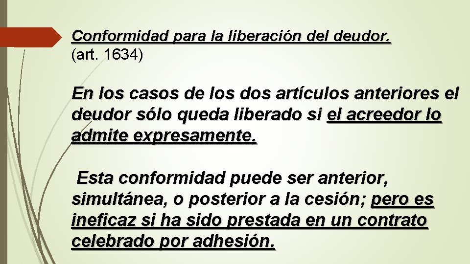 Conformidad para la liberación del deudor. (art. 1634) En los casos de los dos